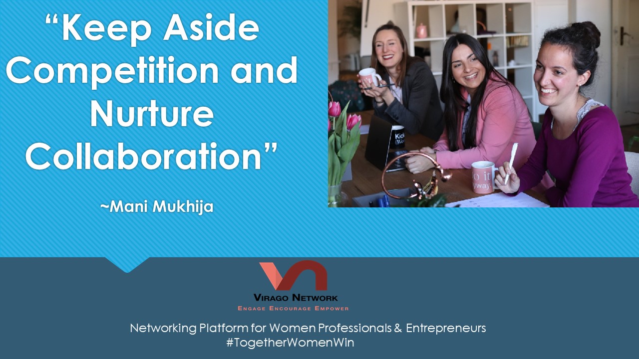 “Keep Aside Competition and Nurture Collaboration” ~Mani Mukhija